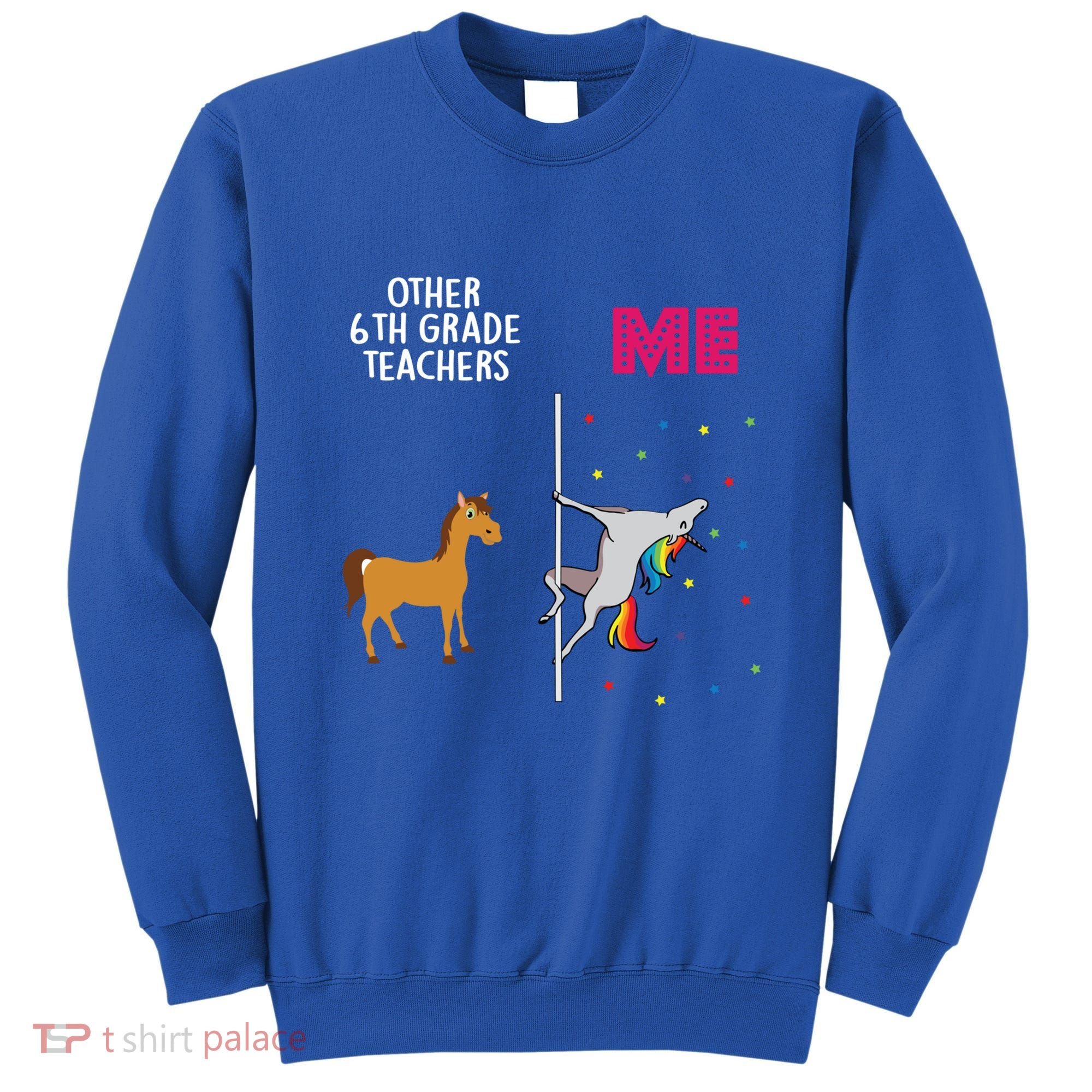 6Th Grade Teacher Unicorn Others You Cute Gift Sweatshirt