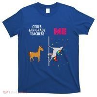 6Th Grade Teacher Unicorn Others You Cute Gift T-Shirt thumb 0