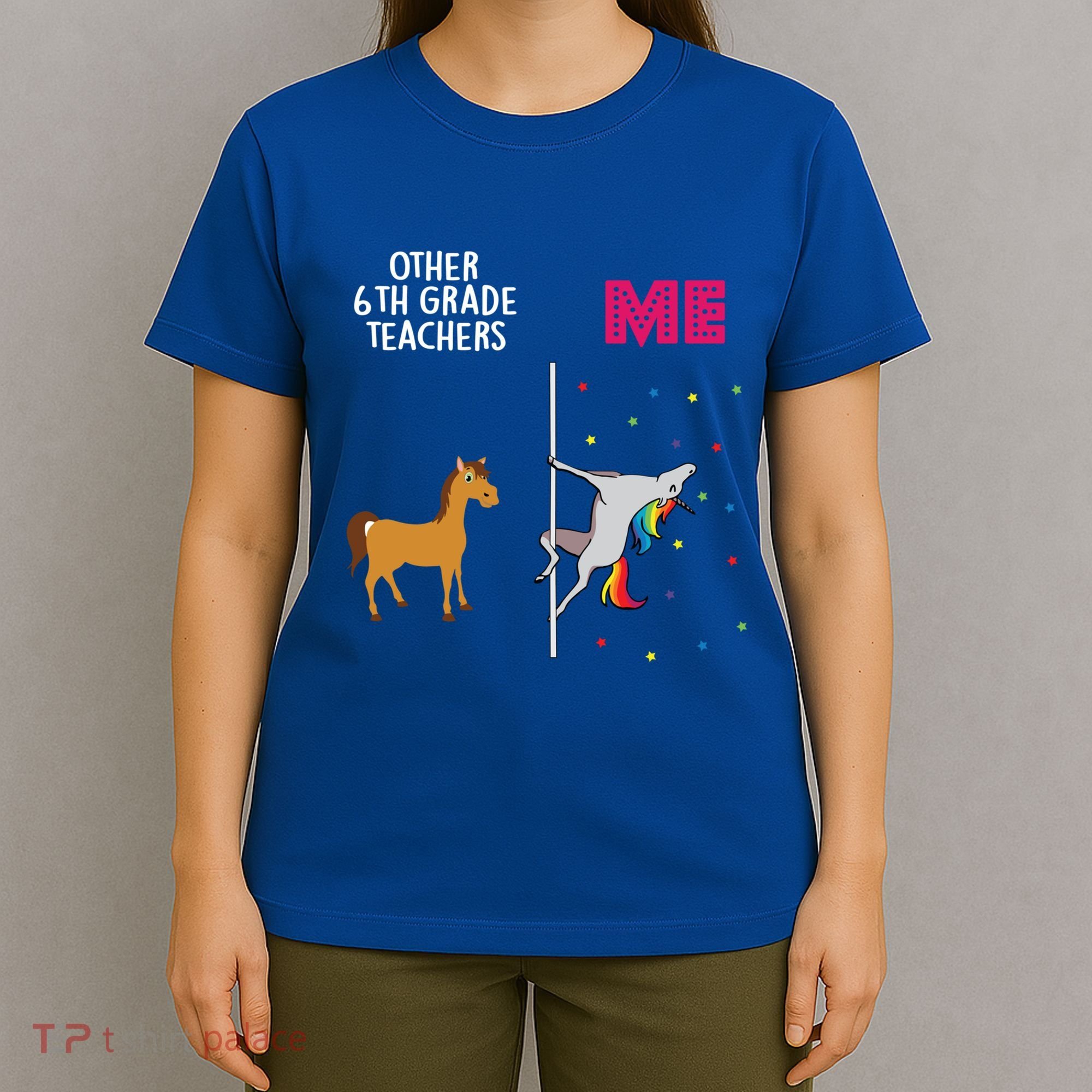 6Th Grade Teacher Unicorn Others You Cute Gift T-Shirt