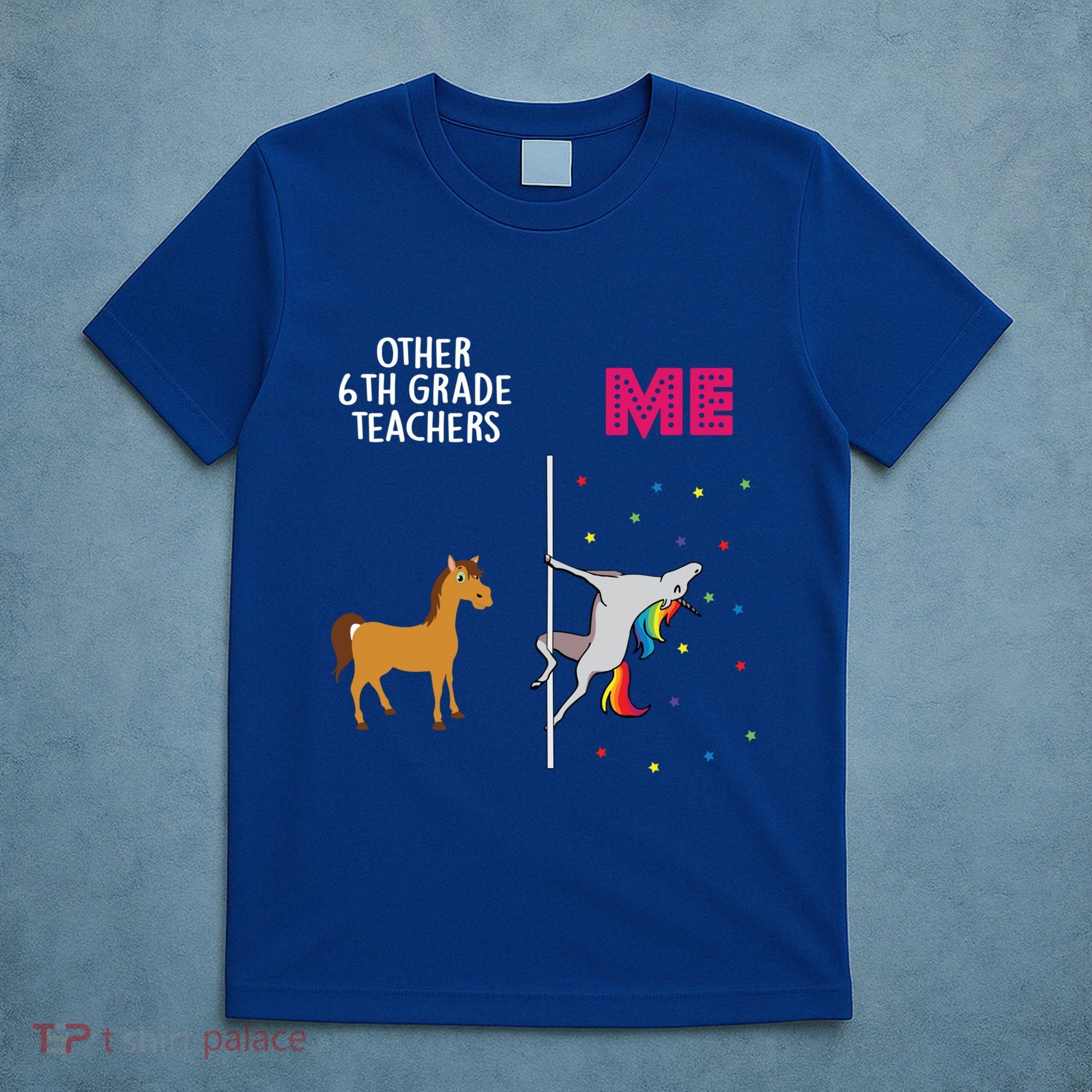 6Th Grade Teacher Unicorn Others You Cute Gift T-Shirt