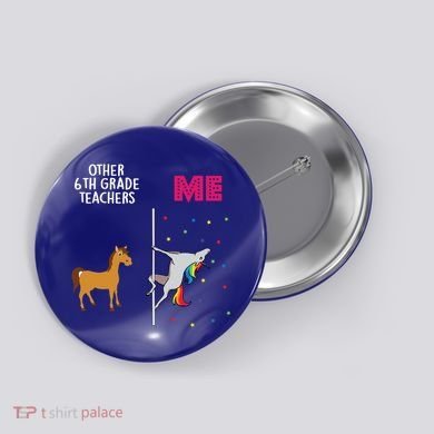 6Th Grade Teacher Unicorn Others You Cute Gift Button