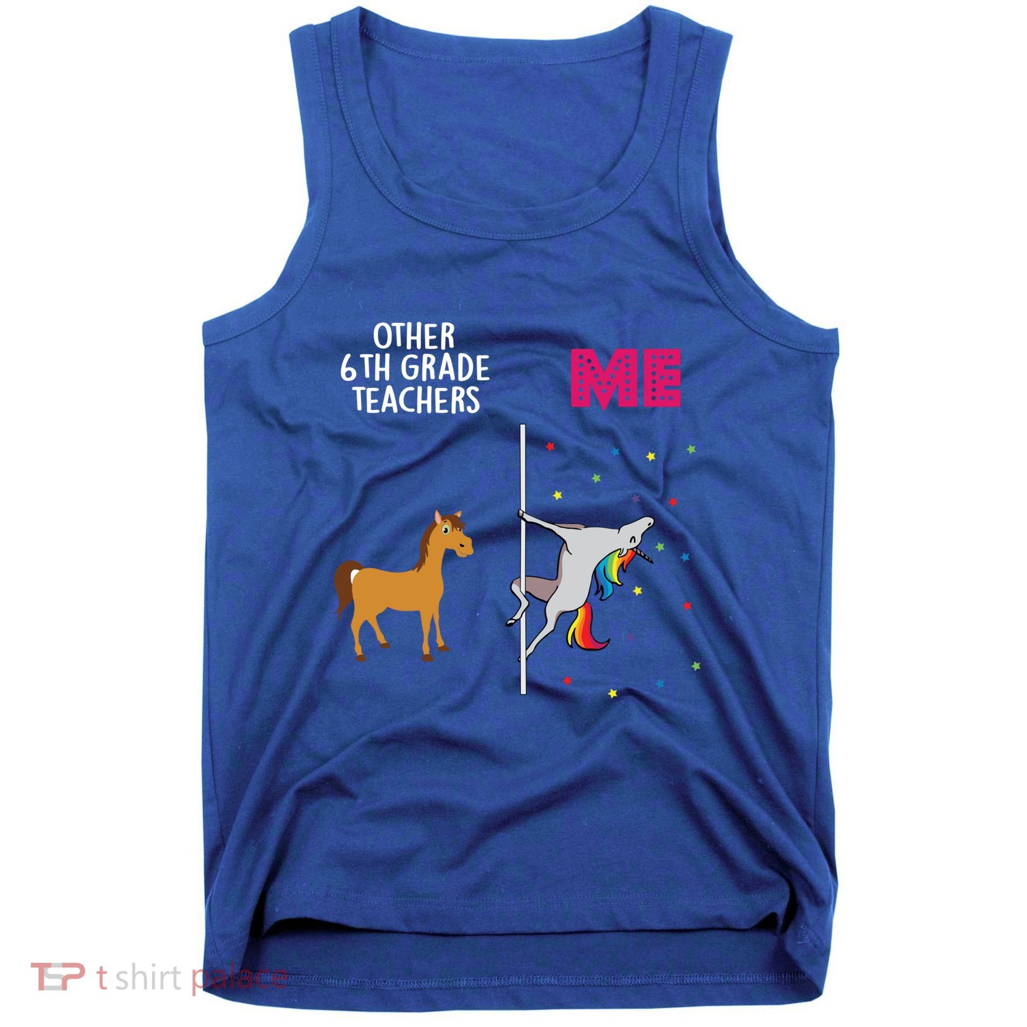 6Th Grade Teacher Unicorn Others You Cute Gift Tank Top