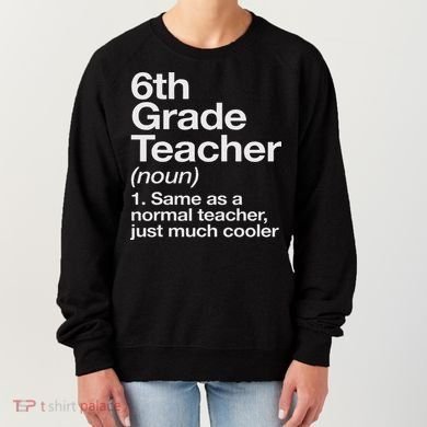 6th Grade Teacher Definition Funny Back To School First Day Women's Sweatshirt