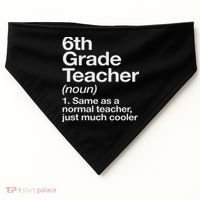 6th Grade Teacher Definition Funny Back To School First Day USA-Made Doggie Bandana thumb 0