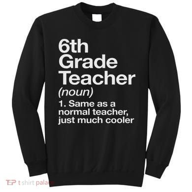 6th Grade Teacher Definition Funny Back To School First Day Sweatshirt