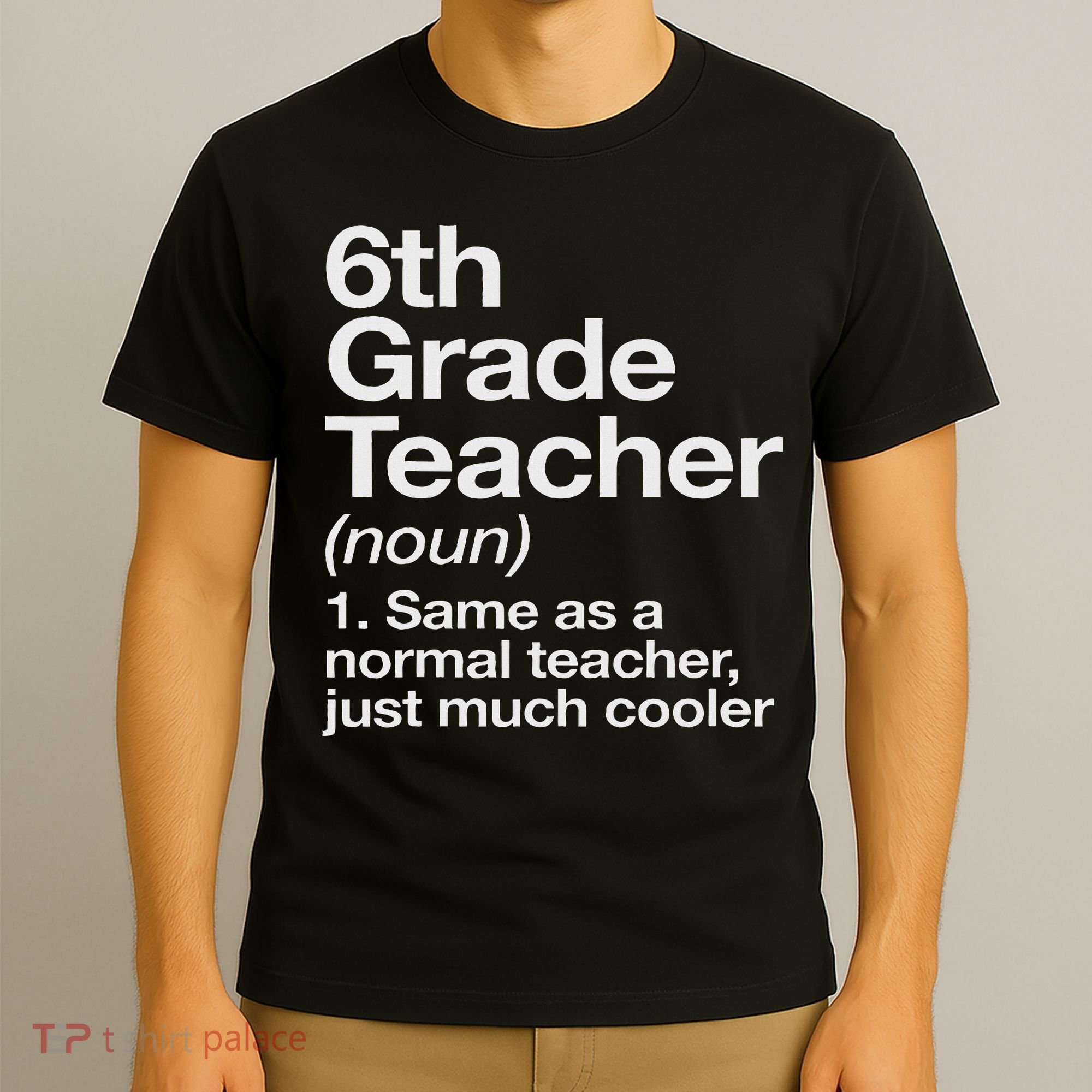 6th Grade Teacher Definition Funny Back To School First Day T-Shirt