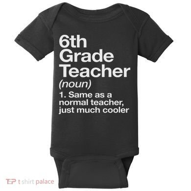 6th Grade Teacher Definition Funny Back To School First Day Baby Bodysuit