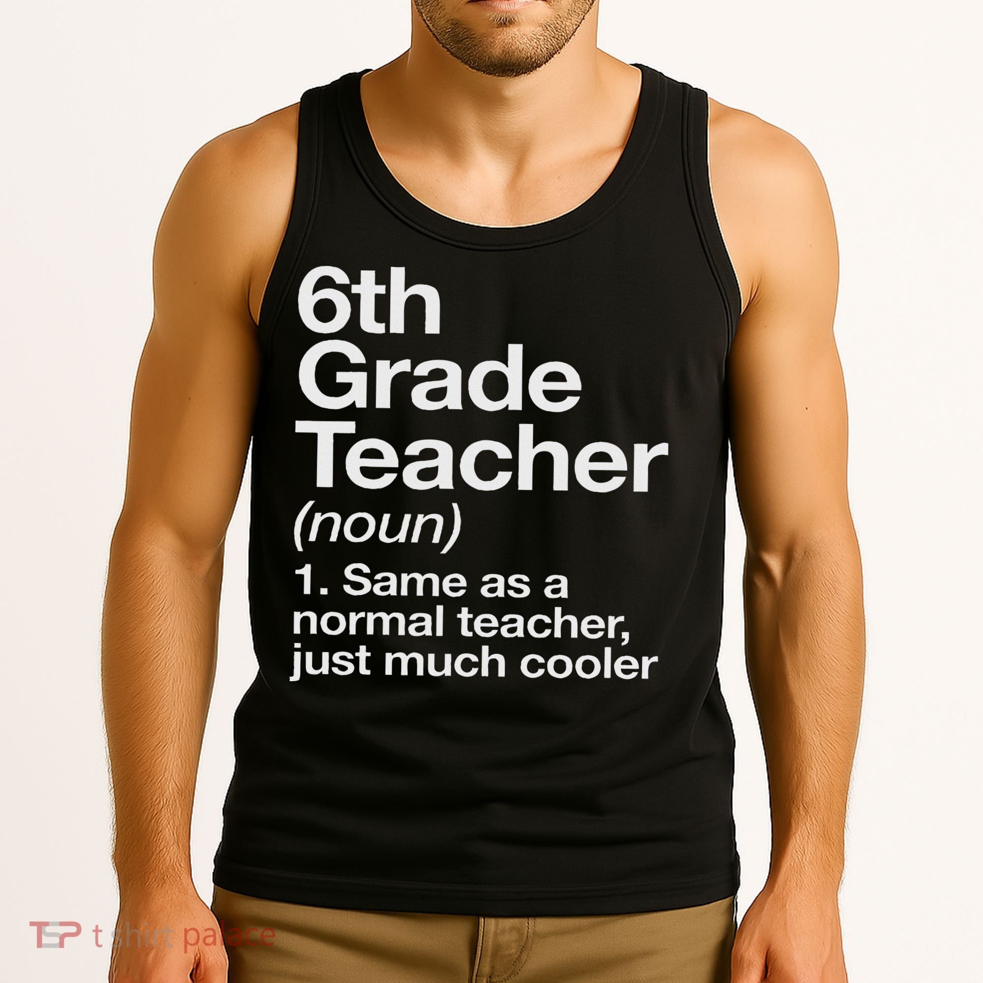 6th Grade Teacher Definition Funny Back To School First Day Tank Top