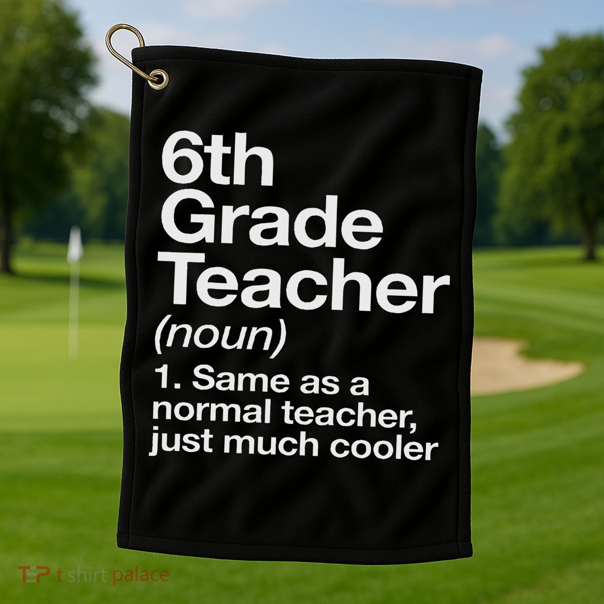 6th Grade Teacher Definition Funny Back To School First Day Golf Towel