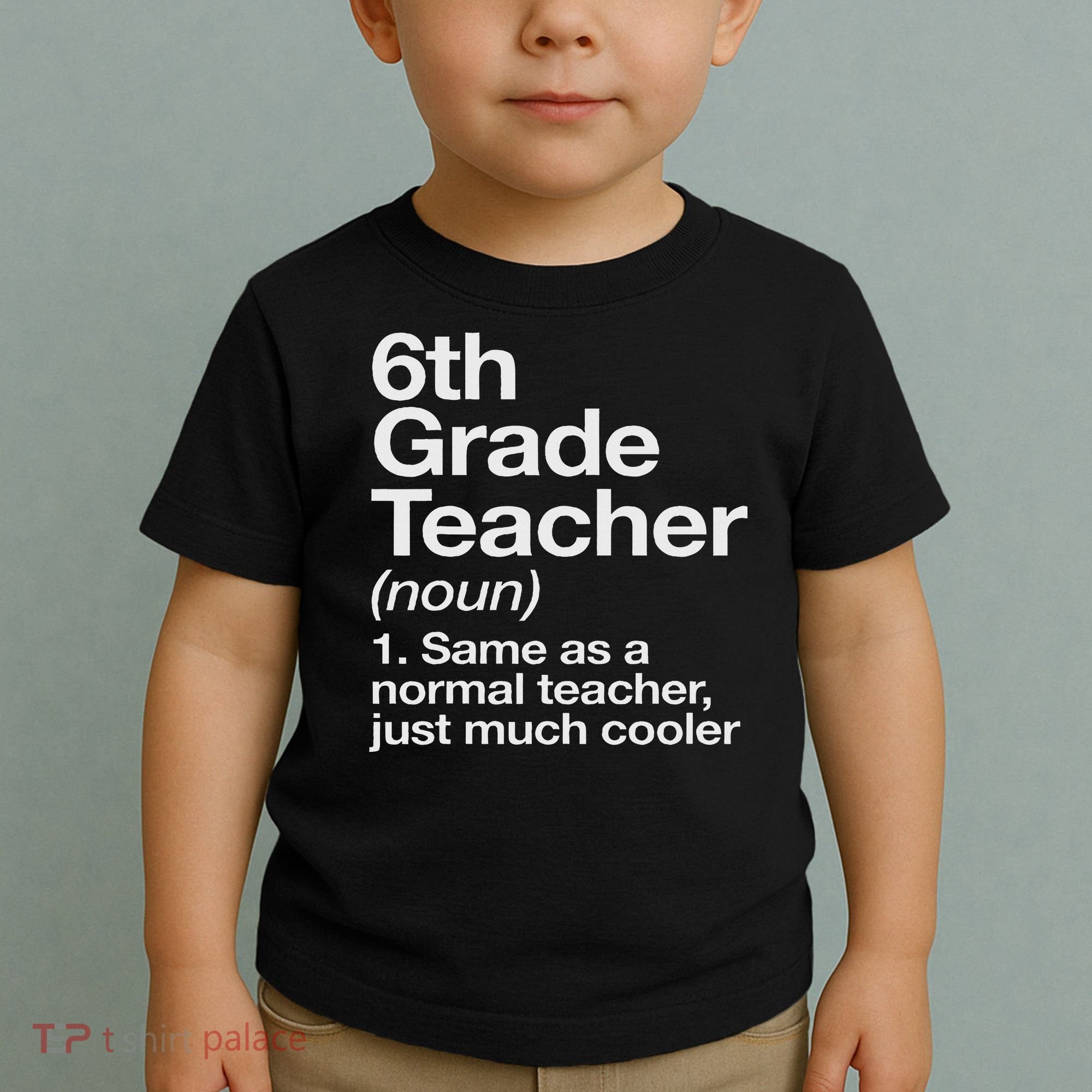 6th Grade Teacher Definition Funny Back To School First Day Toddler T-Shirt
