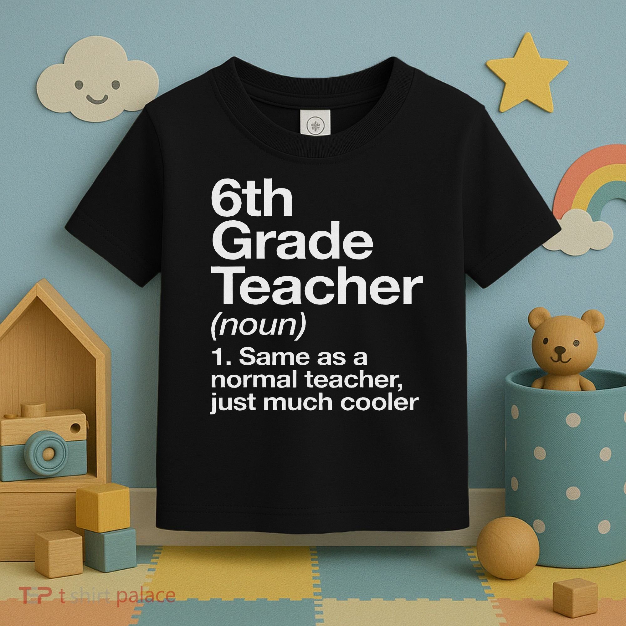 6th Grade Teacher Definition Funny Back To School First Day Toddler T-Shirt