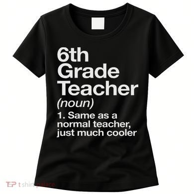 6th Grade Teacher Definition Funny Back To School First Day Women's T-Shirt