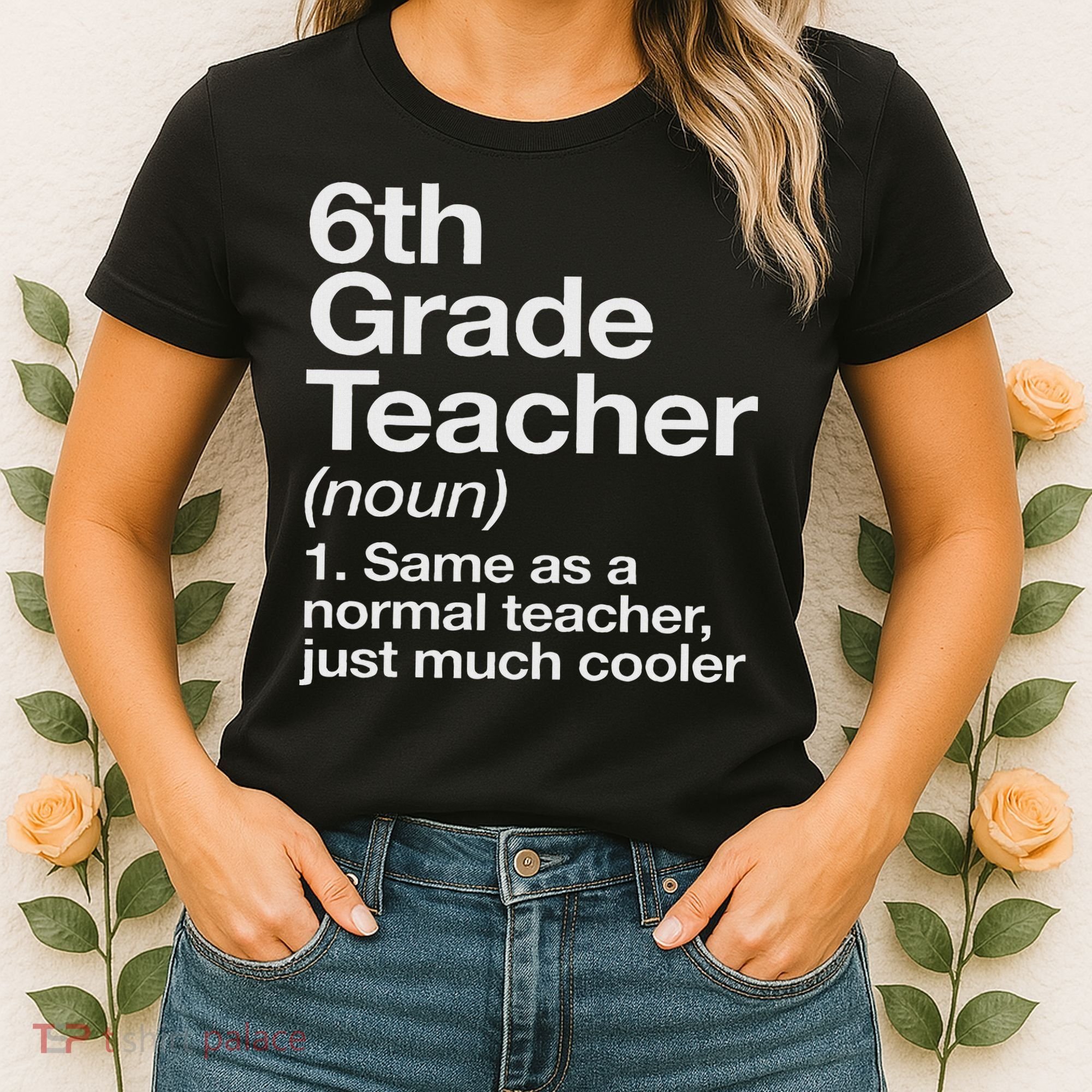 6th Grade Teacher Definition Funny Back To School First Day Women's T-Shirt