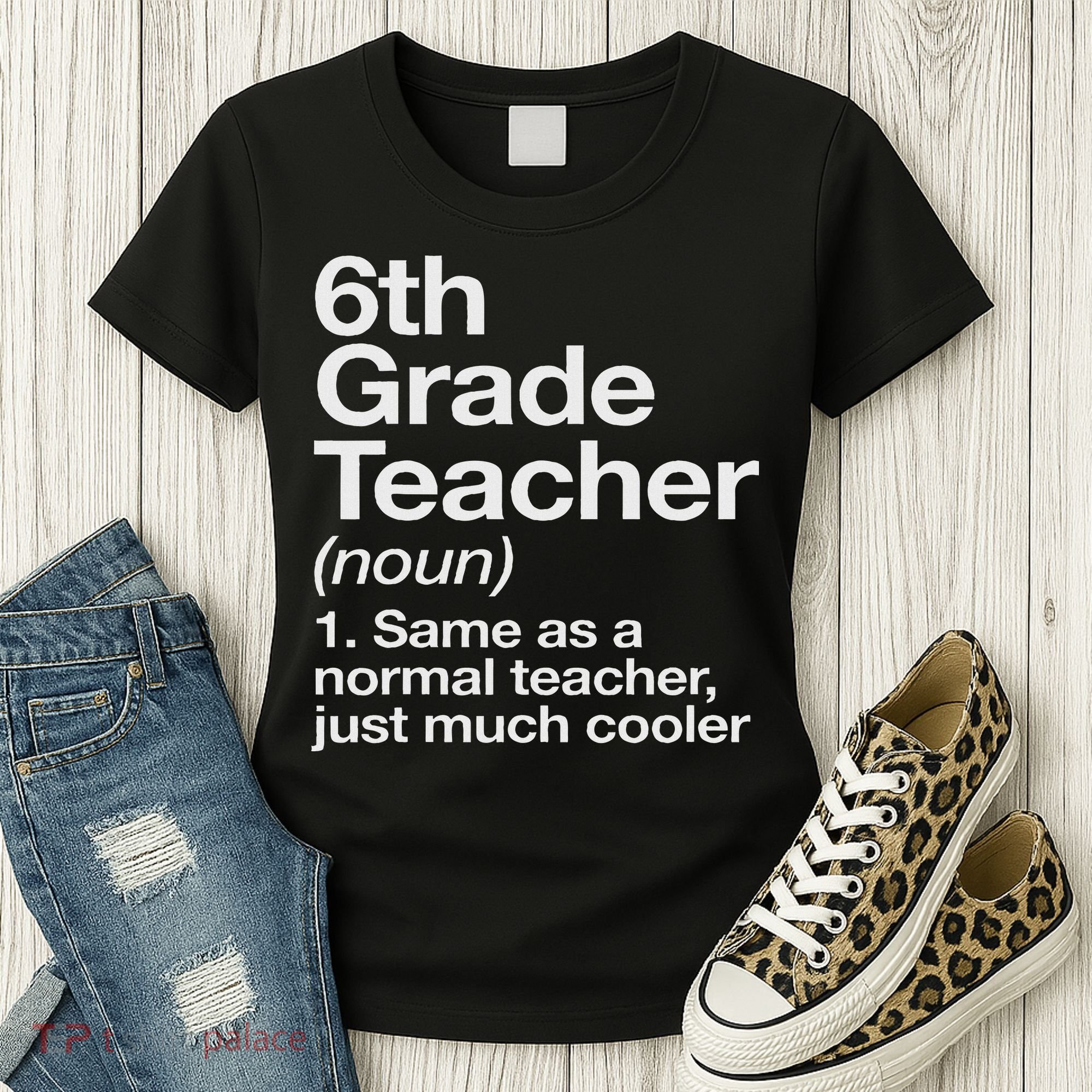 6th Grade Teacher Definition Funny Back To School First Day Women's T-Shirt
