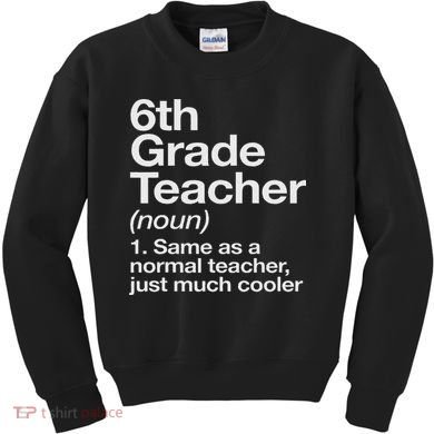 6th Grade Teacher Definition Funny Back To School First Day Kids Sweatshirt
