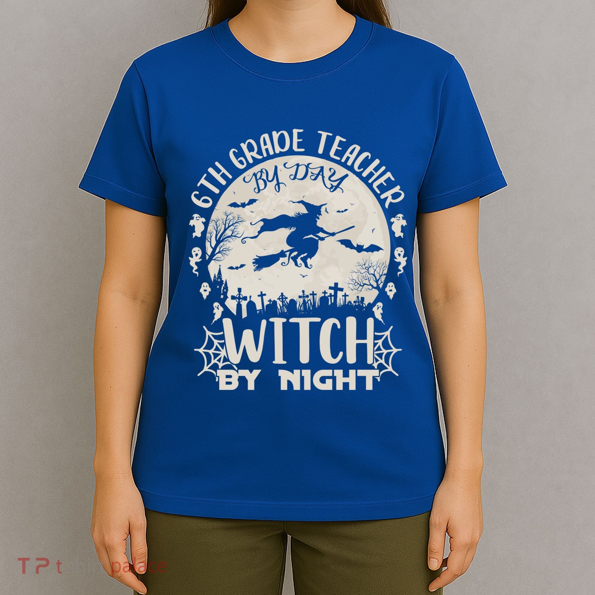 6Th Grade Teacher By Day Witch By Night Funny Halloween Cute Gift T-Shirt
