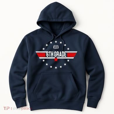 6th Grade Top Gun Pilot Back To School Hoodie
