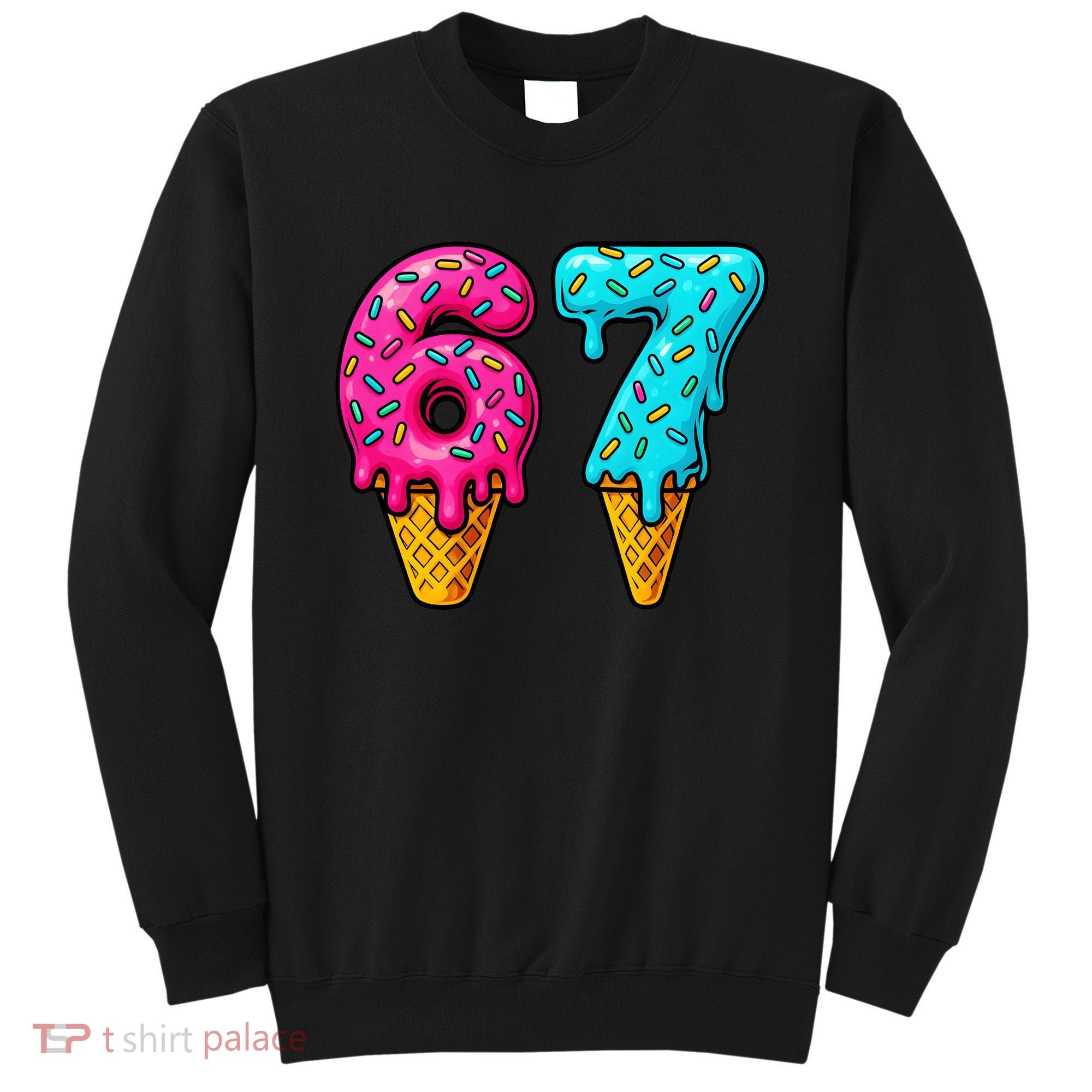 67 Ice Cream Cone Drip Number Sports 6-7 Meme Sweatshirt