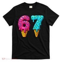 67 Ice Cream Cone Drip Number Sports 6-7 Meme T-Shirt thumb 0