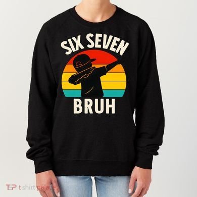 67 Meme 6-7 Numbers Dabbing Six Seven Bruh Women's Sweatshirt
