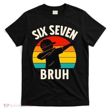 67 Meme 6-7 Numbers Dabbing Six Seven Bruh T-Shirt