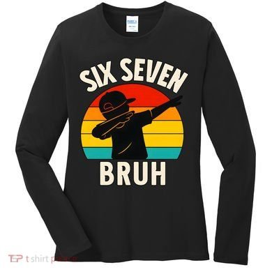 67 Meme 6-7 Numbers Dabbing Six Seven Bruh Women's Long Sleeve Shirt