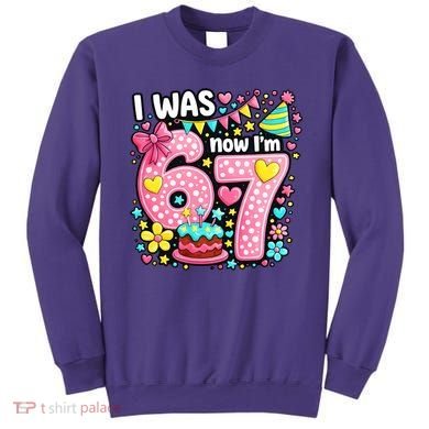 67 Meme 7th Birthday I Was 6 Now I'm 7 Sweatshirt