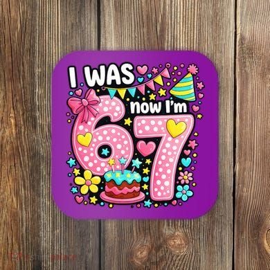 67 Meme 7th Birthday I Was 6 Now I'm 7 Coaster