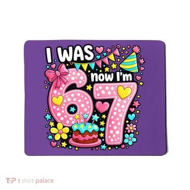 67 Meme 7th Birthday I Was 6 Now I'm 7 Mousepad