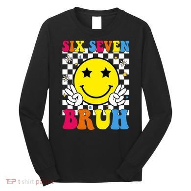 67 Meme Gen Alpha Slang 6-7 Six Seven Bruh Smile Face Long Sleeve Shirt