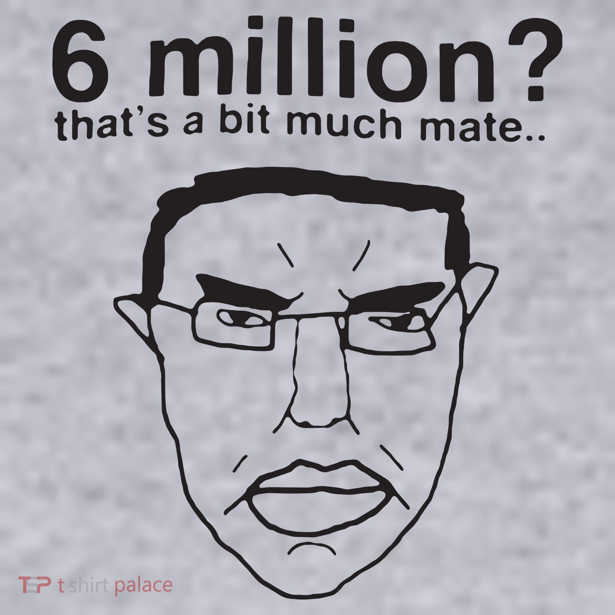 6 Million That’S A Bit Much Mate Women's Sweatshirt