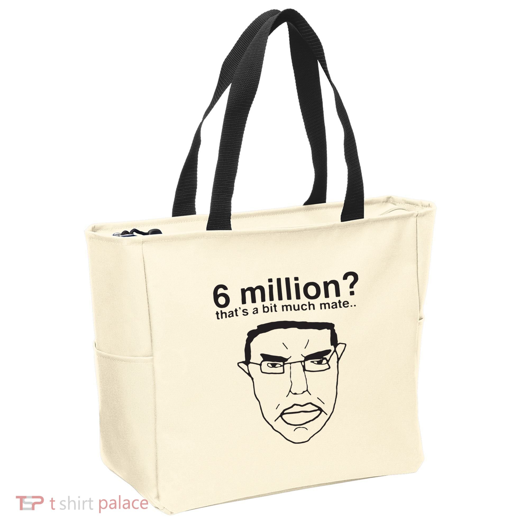 6 Million That’S A Bit Much Mate Tote Bag
