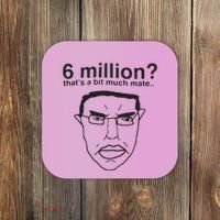 6 Million That’S A Bit Much Mate Coaster thumb 0