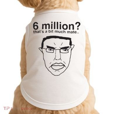 6 Million That’S A Bit Much Mate Doggie Tank