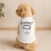 6 Million That’S A Bit Much Mate Doggie Tank thumb 2