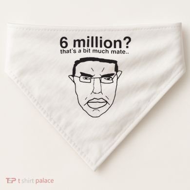 6 Million That’S A Bit Much Mate USA-Made Doggie Bandana