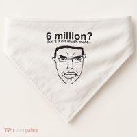 6 Million That’S A Bit Much Mate USA-Made Doggie Bandana thumb 0