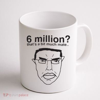 6 Million That’S A Bit Much Mate Coffee Mug back