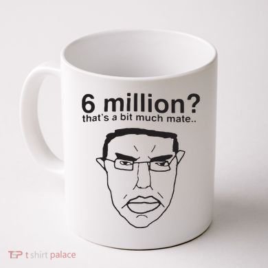 6 Million That’S A Bit Much Mate Coffee Mug