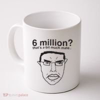 6 Million That’S A Bit Much Mate Coffee Mug thumb 0