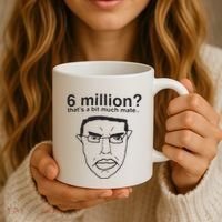 6 Million That’S A Bit Much Mate Coffee Mug thumb 3