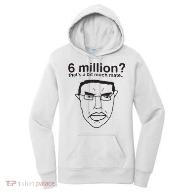 6 Million That’S A Bit Much Mate Women's Hoodie