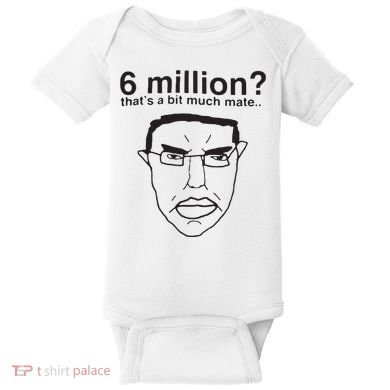 6 Million That’S A Bit Much Mate Baby Bodysuit