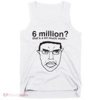 6 Million That’S A Bit Much Mate Tank Top thumb 0