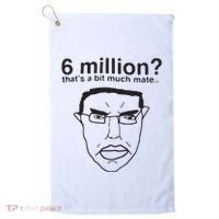 6 Million That’S A Bit Much Mate Golf Towel thumb 0