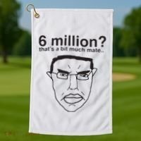 6 Million That’S A Bit Much Mate Golf Towel thumb 1