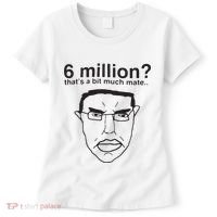 6 Million That’S A Bit Much Mate Women's T-Shirt thumb 0