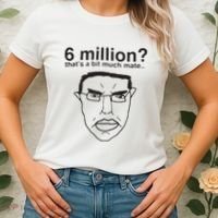 6 Million That’S A Bit Much Mate Women's T-Shirt thumb 2