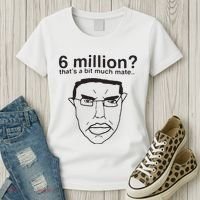 6 Million That’S A Bit Much Mate Women's T-Shirt thumb 3
