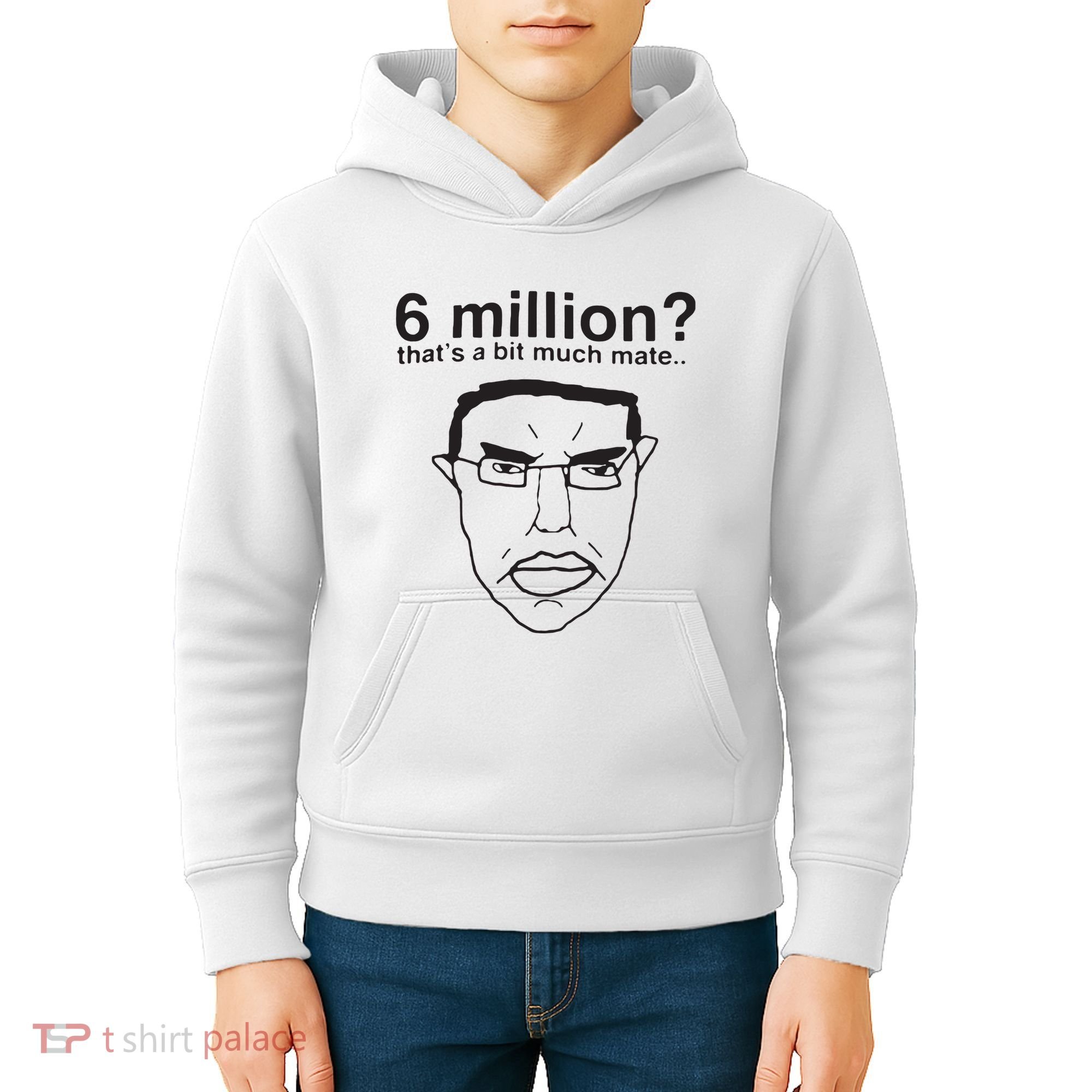 6 Million That’S A Bit Much Mate Kids Hoodie